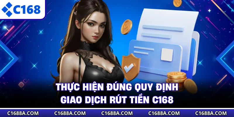 Thực hiện đúng quy định giao dịch rút tiền C168